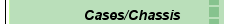 Cases/Chassis